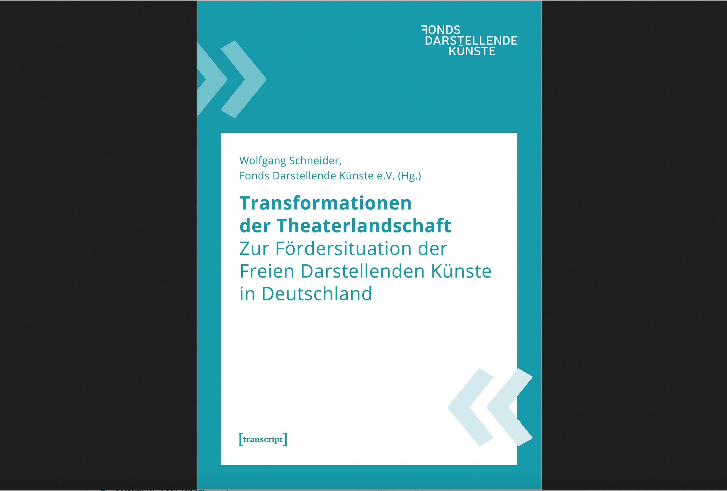 Wolfgang Schneider/ Fonds Darstellende Künste e.V.: Transformationen der Theaterlandschaft, transcript verlag