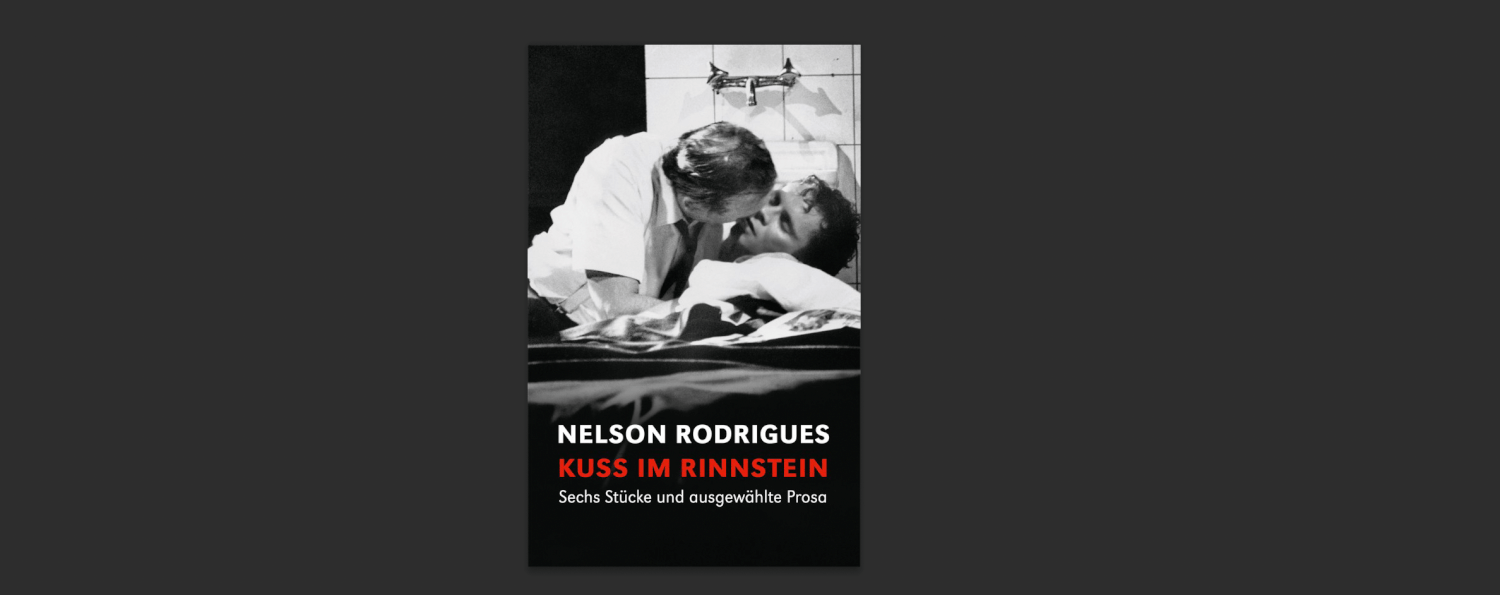 Nelson Rodrigues: „Kuss im Rinnstein“